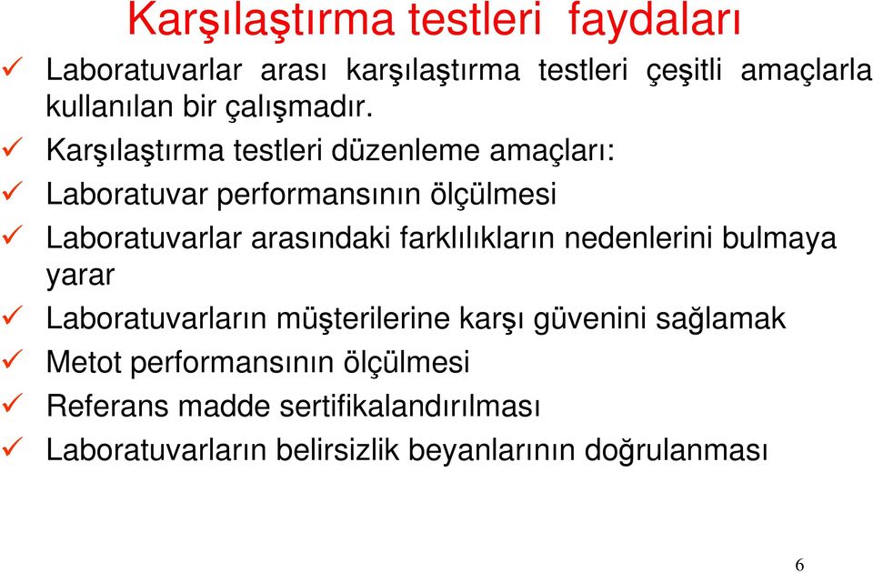 Karşılaştırma testleri düzenleme amaçları: Laboratuvar performansının ölçülmesi Laboratuvarlar arasındaki