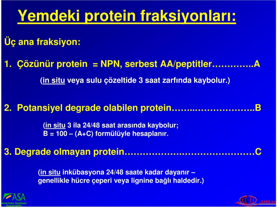 ...b (in situ 3 ila 24/48 saat arasında kaybolur; B = 100 (A+C) formülüyle hesaplanır. 3. Degrade olmayan protein.