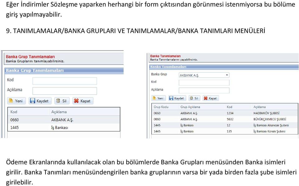 TANIMLAMALAR/BANKA GRUPLARI VE TANIMLAMALAR/BANKA TANIMLARI MENÜLERİ Ödeme Ekranlarında