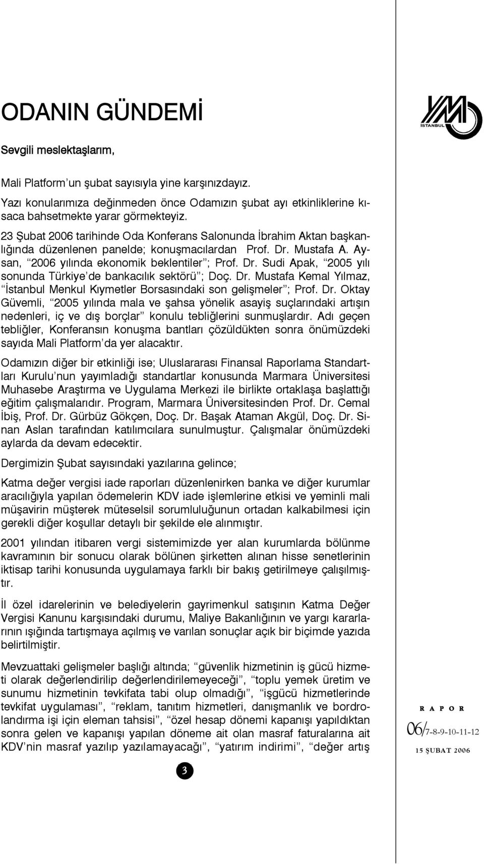 Dr. Mustafa Kemal Yılmaz, İstanbul Menkul Kıymetler Borsasındaki son gelişmeler ; Prof. Dr.