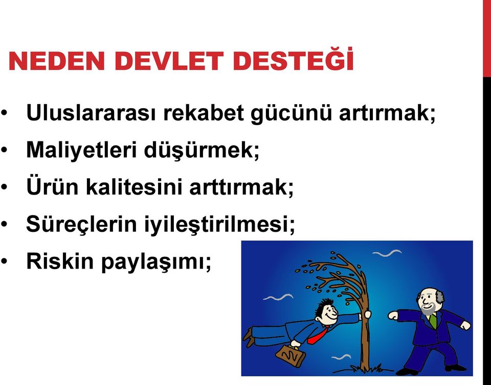 düşürmek; Ürün kalitesini arttırmak;