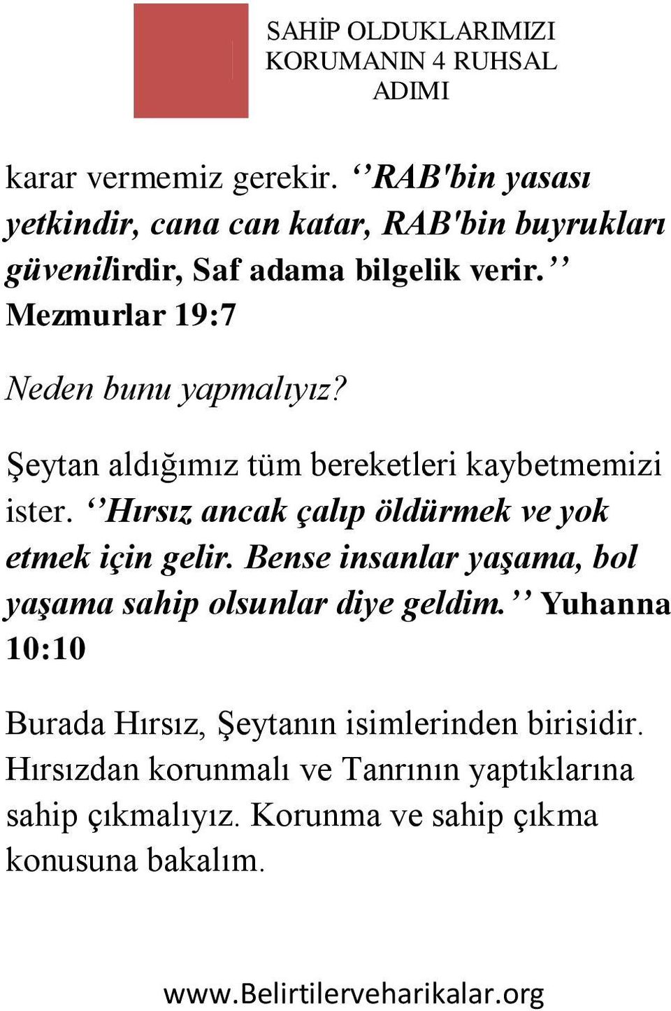 Mezmurlar 19:7 Neden bunu yapmalıyız? Şeytan aldığımız tüm bereketleri kaybetmemizi ister.