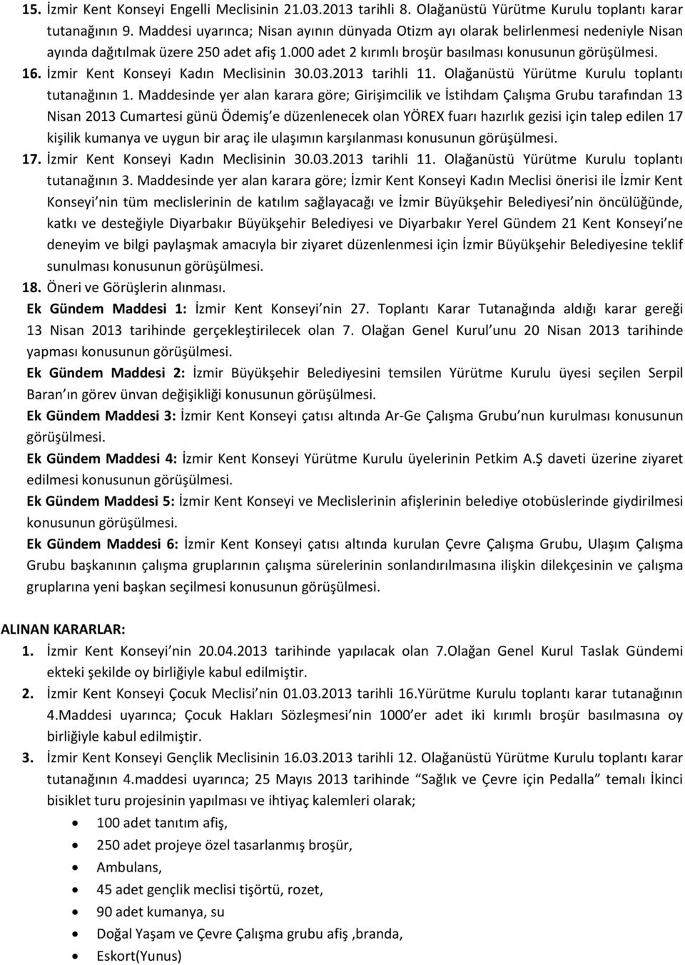 İzmir Kent Konseyi Kadın Meclisinin 30.03.2013 tarihli 11. Olağanüstü Yürütme Kurulu toplantı tutanağının 1.