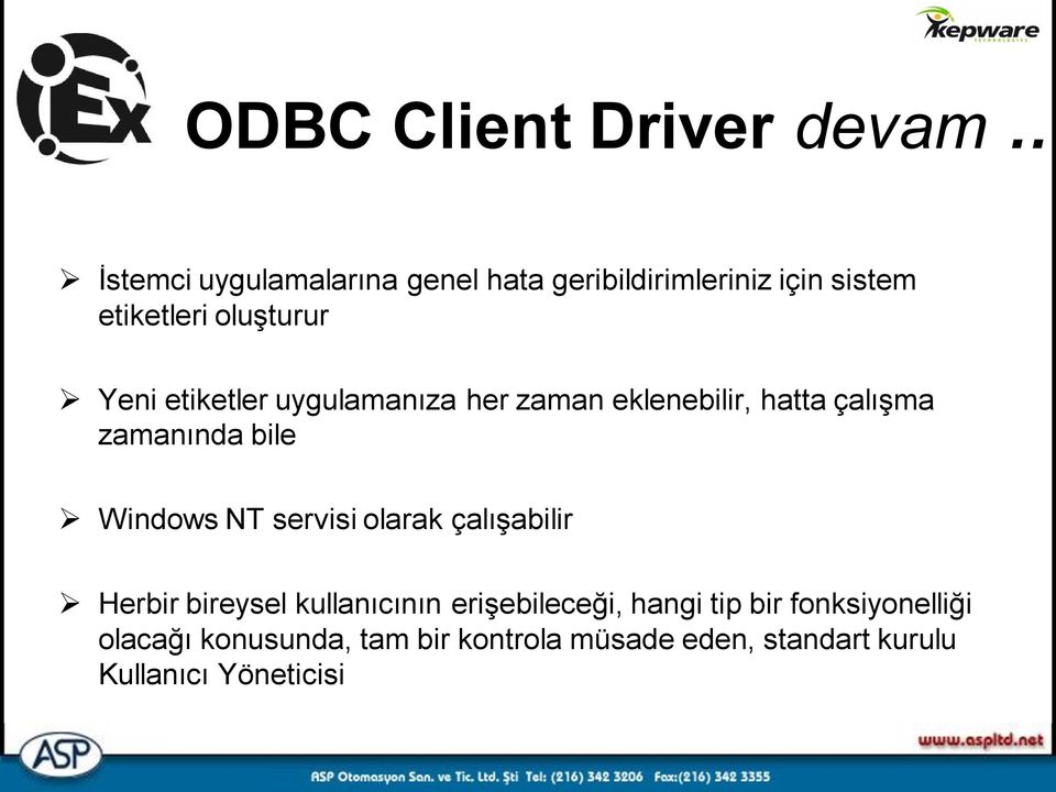 bile Windows NT servisi olarak çalışabilir Herbir bireysel kullanıcının erişebileceği, hangi tip