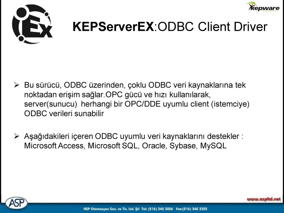 opc gücü ve hızı kullanılarak, server(sunucu) herhangi bir OPC/DDE uyumlu client