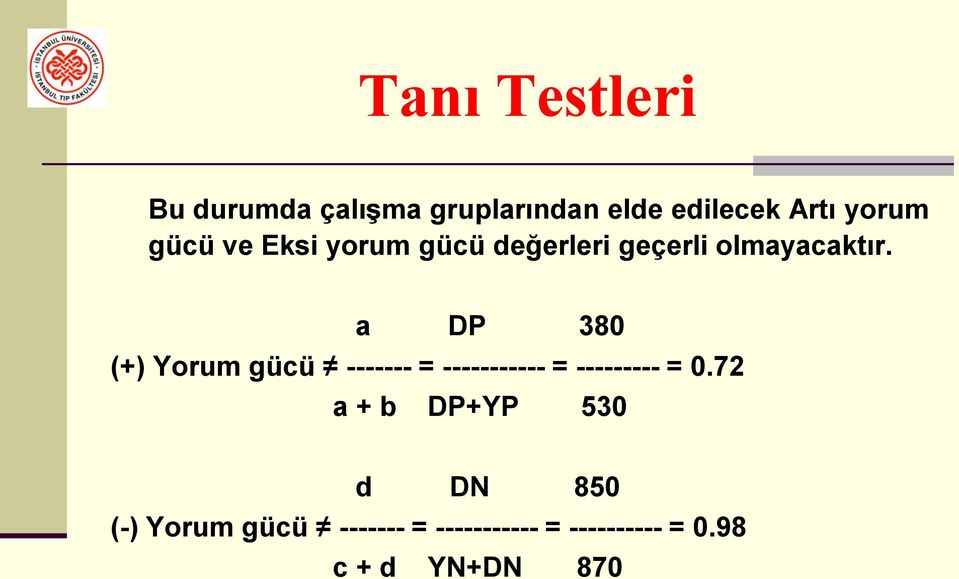 a DP 380 (+) Yorum gücü ------- = ----------- = --------- = 0.