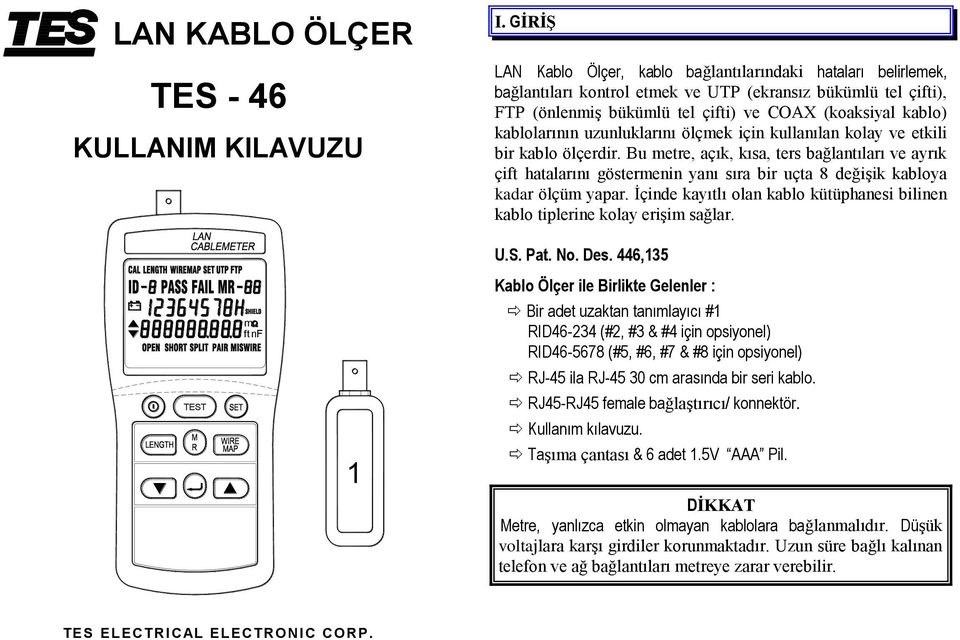 uzunluklarını ölçek için kullanılan kolay ve etkili bir kablo ölçerdir.