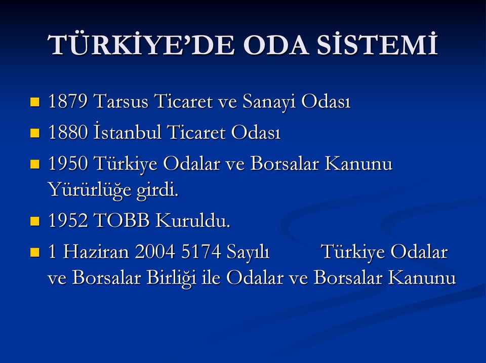 Yürürlüğe girdi. 1952 TOBB Kuruldu.