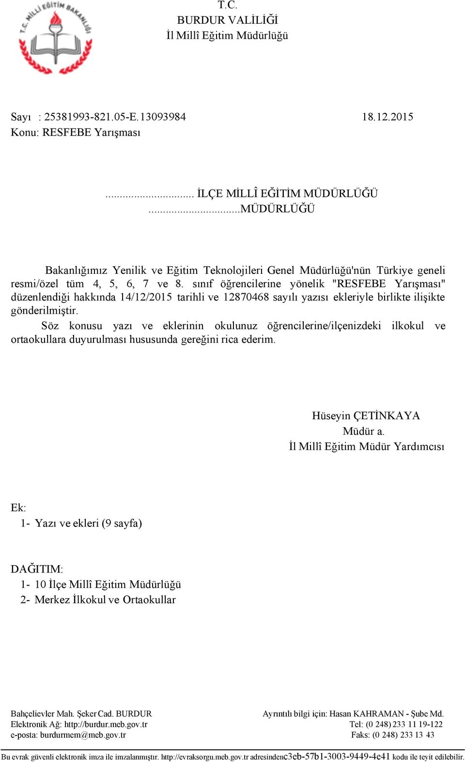 sınıf öğrencilerine yönelik "RESFEBE Yarışması" düzenlendiği hakkında 14/12/2015 tarihli ve 12870468 sayılı yazısı ekleriyle birlikte ilişikte gönderilmiştir.