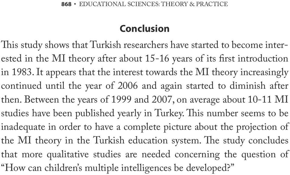 Between the years of 1999 and 2007, on average about 10-11 MI studies have been published yearly in Turkey.