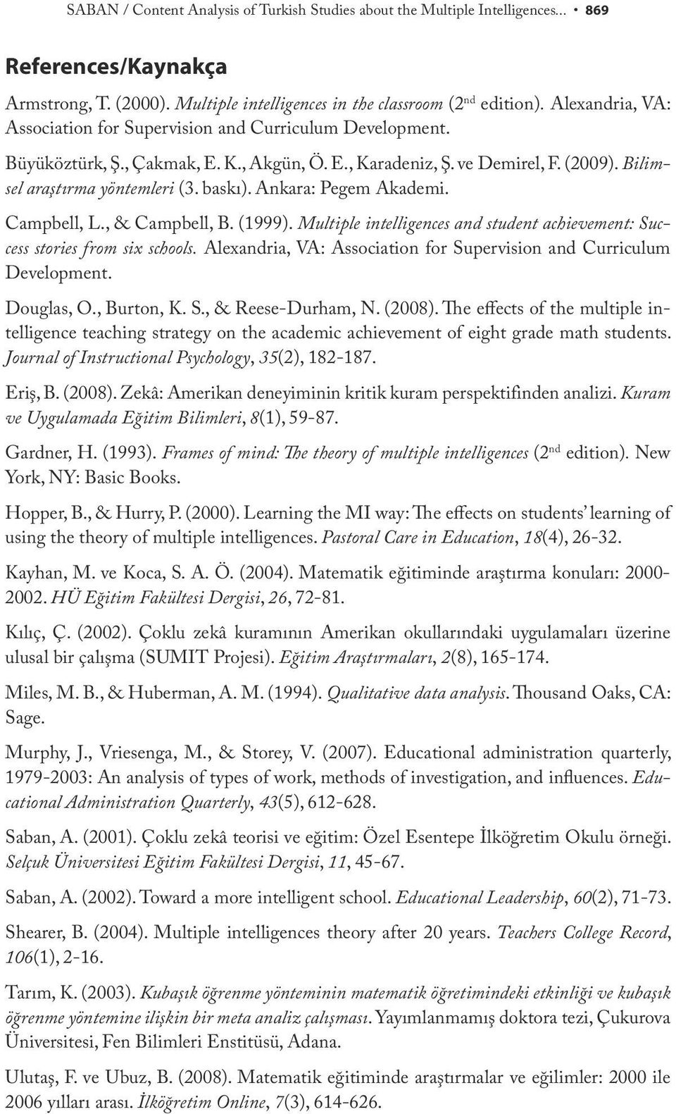 Ankara: Pegem Akademi. Campbell, L., & Campbell, B. (1999). Multiple intelligences and student achievement: Success stories from six schools.
