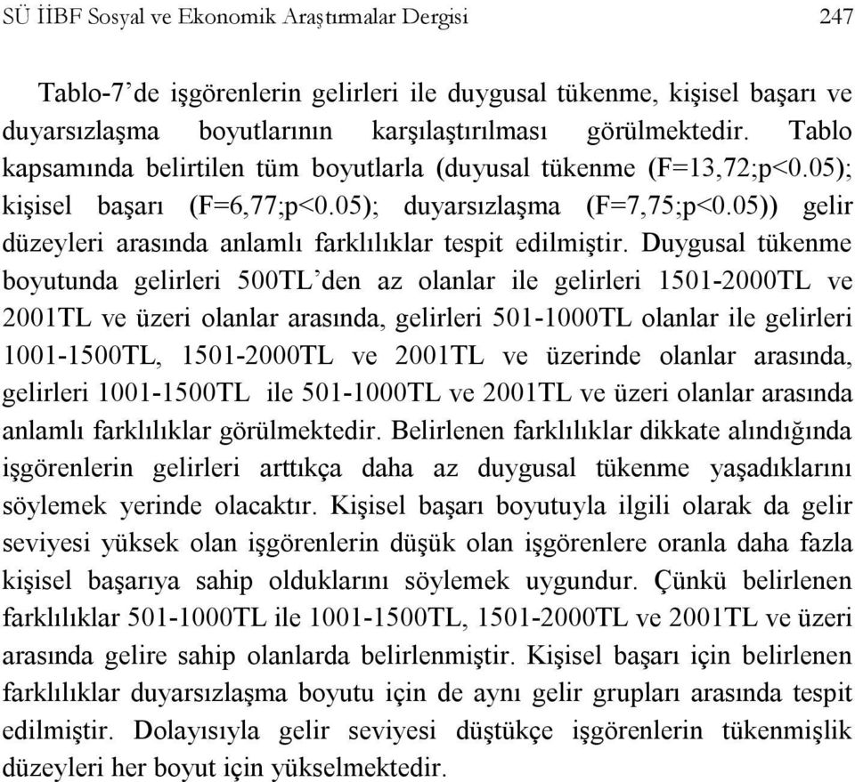 05)) gelir düzeyleri arasında anlamlı farklılıklar tespit edilmiştir.