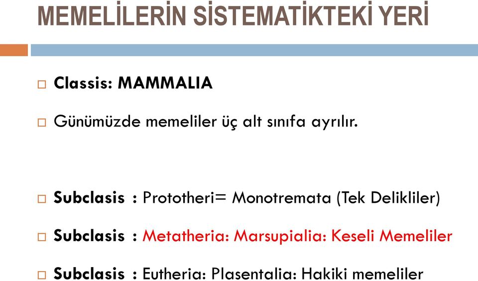 Subclasis : Prototheri= Monotremata (Tek Delikliler) Subclasis