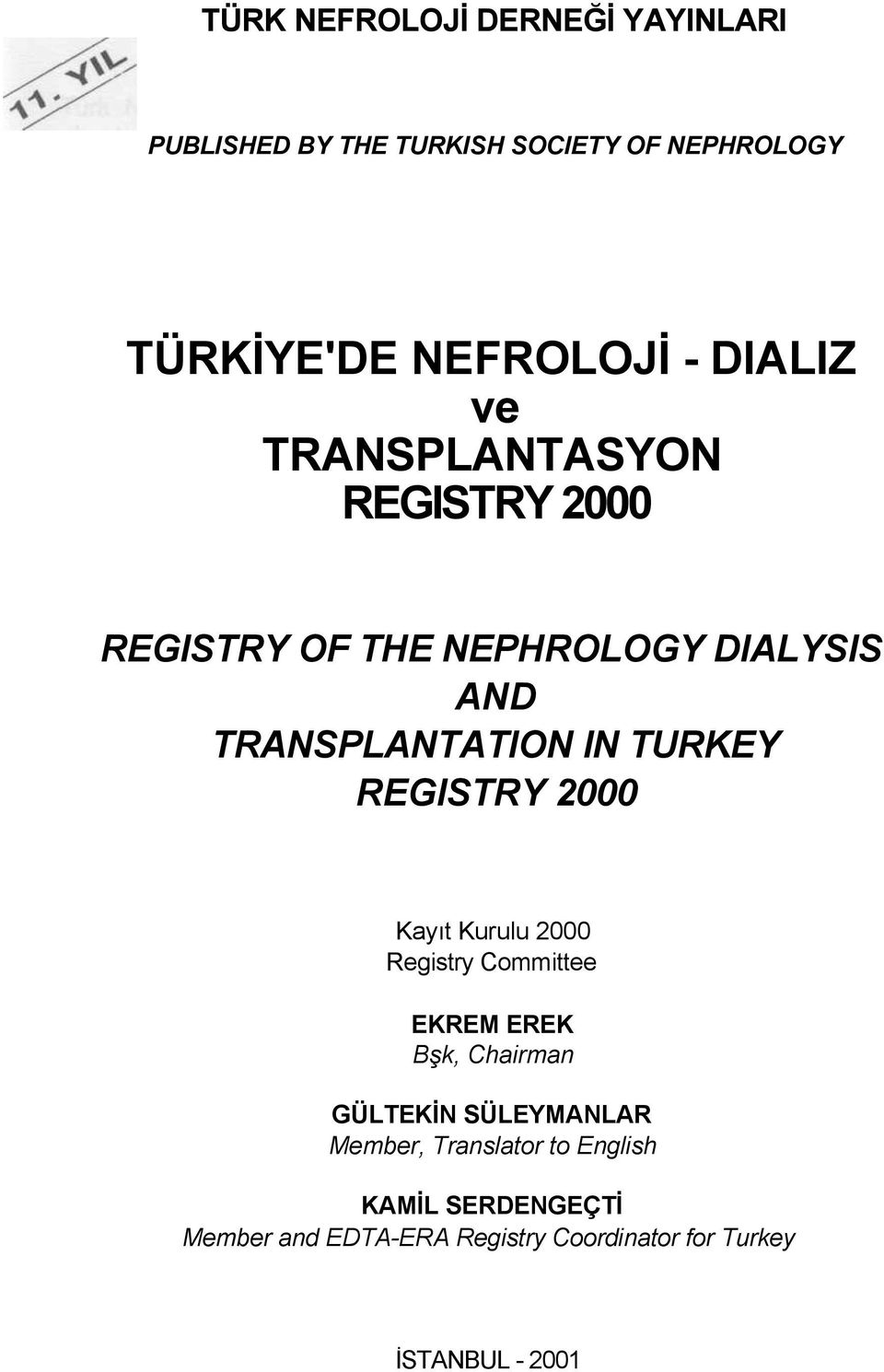 REGISTRY 2000 Kayıt Kurulu 2000 Registry Committee EKREM EREK Bşk, Chairman GÜLTEKİN SÜLEYMANLAR Member,