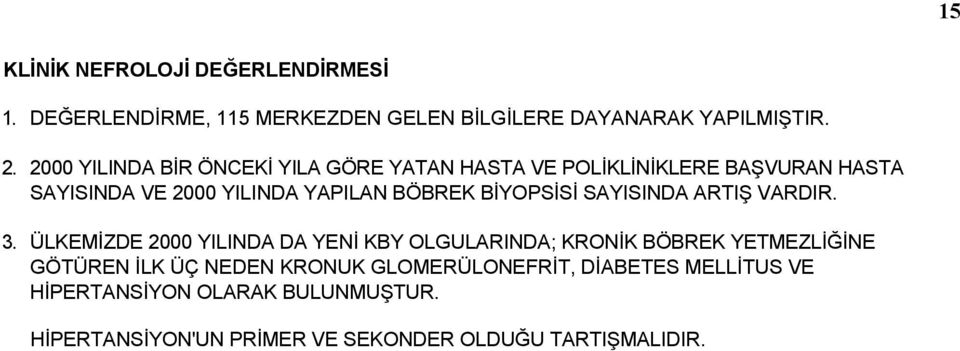 BİYOPSİSİ SAYISINDA ARTIŞ VARDIR. 3.