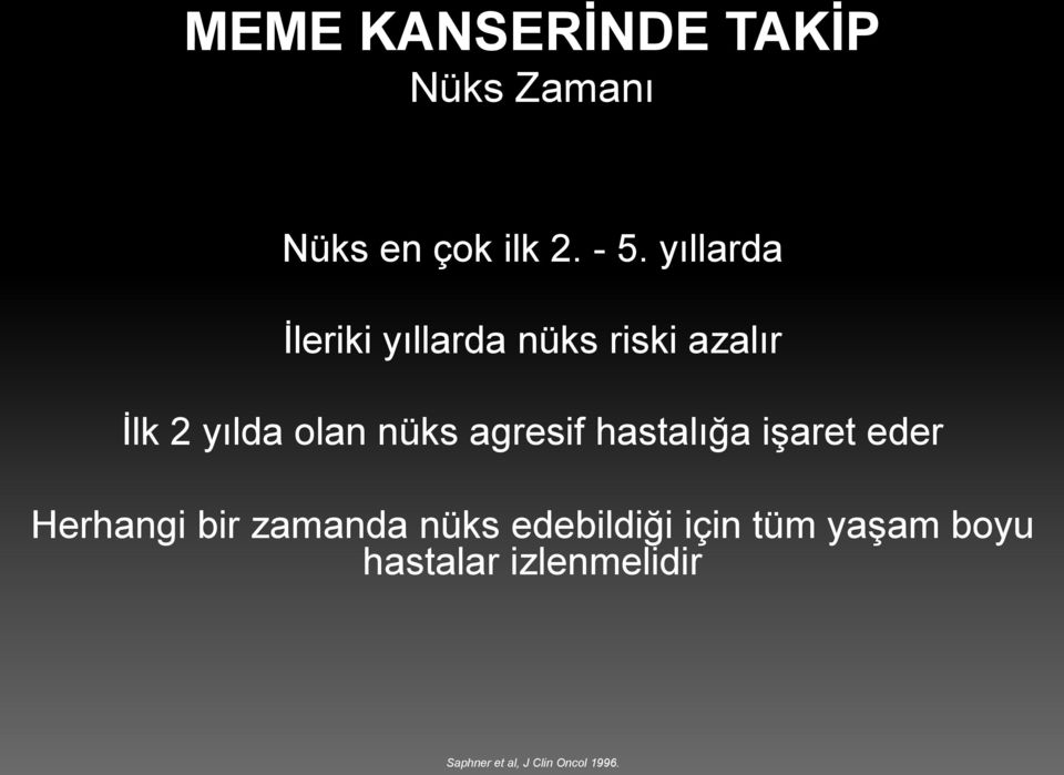 nüks agresif hastalığa işaret eder Herhangi bir zamanda nüks