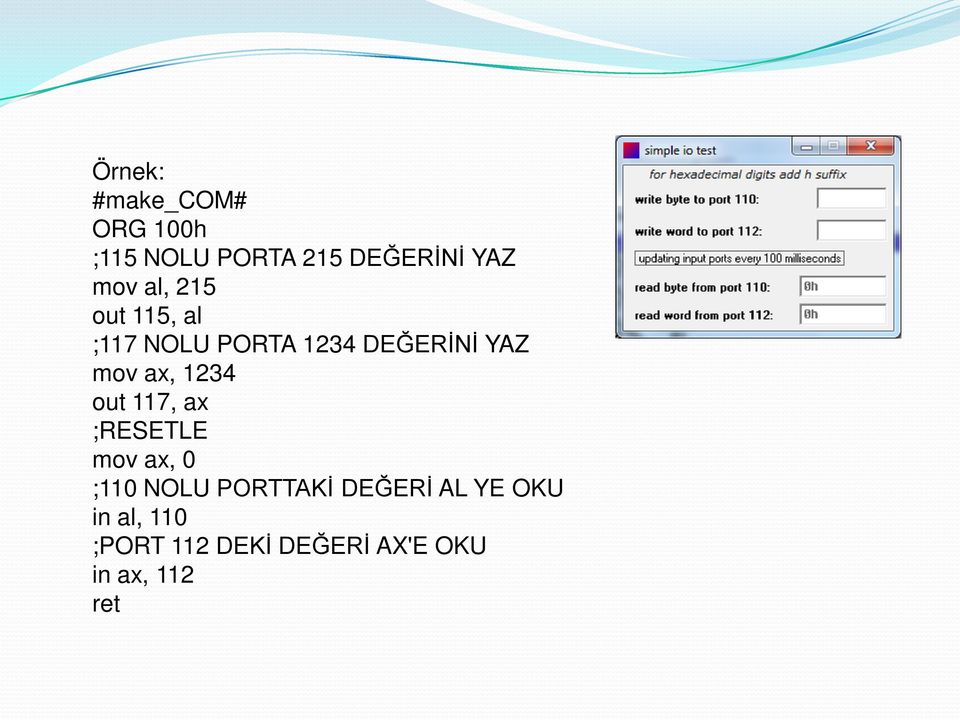 1234 out 117, ax ;RESETLE mov ax, 0 ;110 NOLU PORTTAKİ DEĞERİ