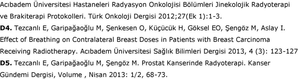 Effect of Breathing on Contralateral Breast Doses in Patients with Breast Carcinoma Receiving Radiotherapy.