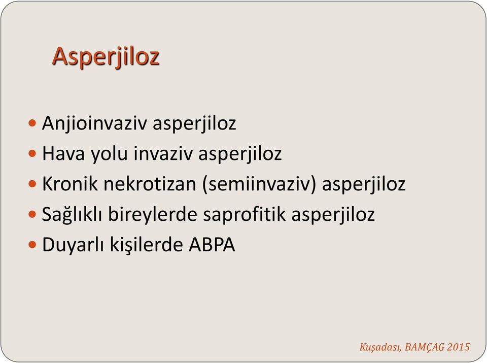 (semiinvaziv) asperjiloz Sağlıklı