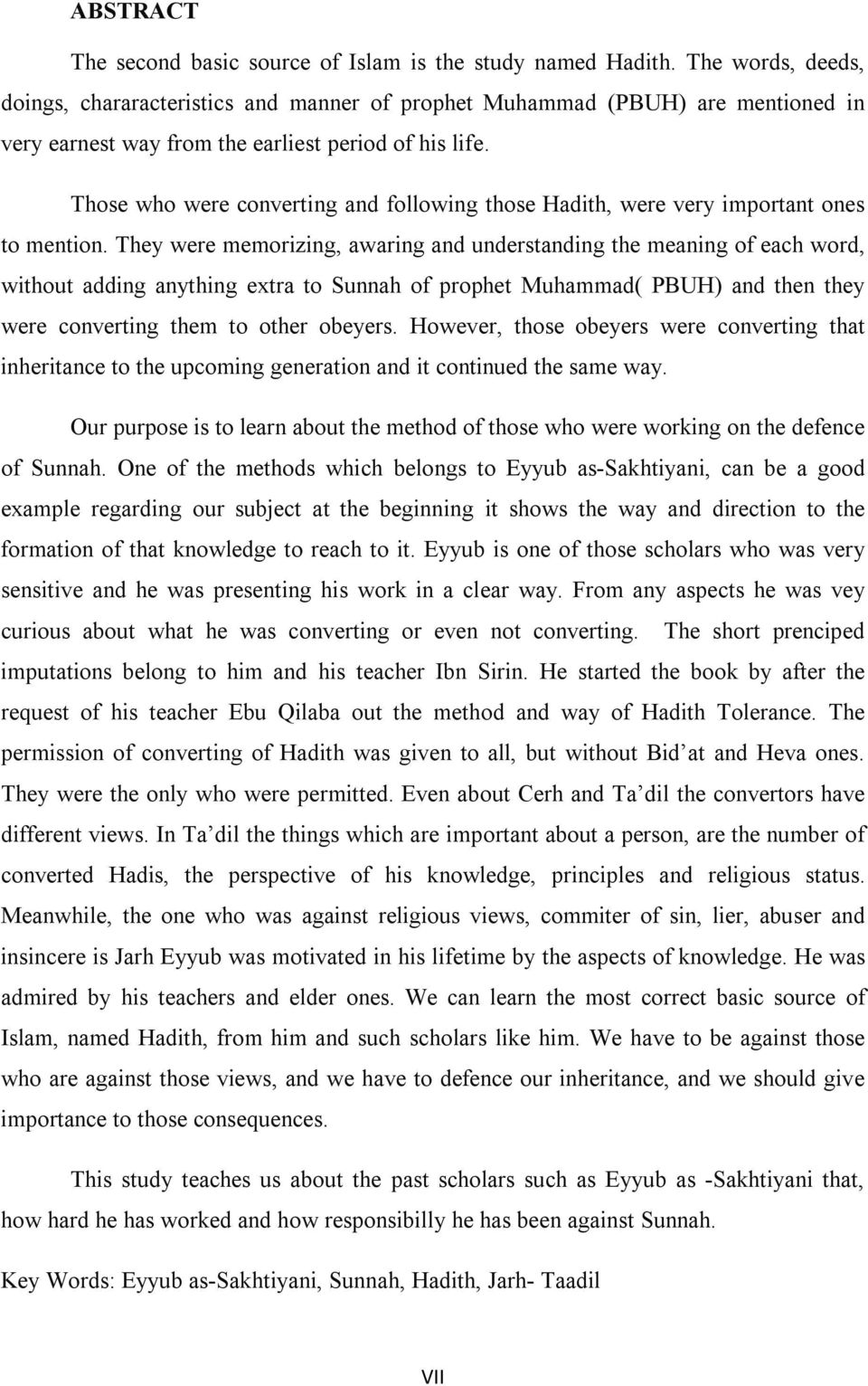 Those who were converting and following those Hadith, were very important ones to mention.