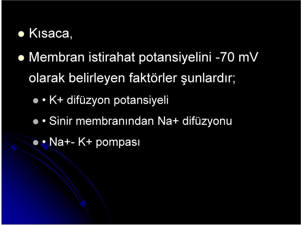 şunlardır; K+ difüzyon potansiyeli