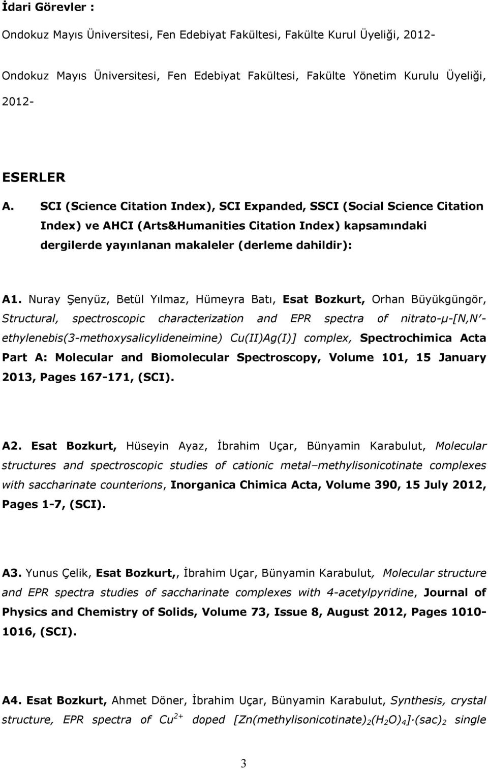 Nuray Şenyüz, Betül Yılmaz, Hümeyra Batı, Esat Bozkurt, Orhan Büyükgüngör, Structural, spectroscopic characterization and EPR spectra of nitrato-μ-[n,n - ethylenebis(3-methoxysalicylideneimine)