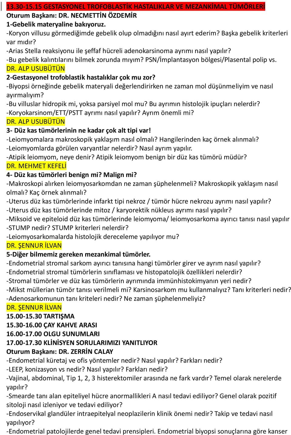 -Bu gebelik kalıntılarını bilmek zorunda mıyım? PSN/İmplantasyon bölgesi/plasental polip vs. 2-Gestasyonel trofoblastik hastalıklar çok mu zor?