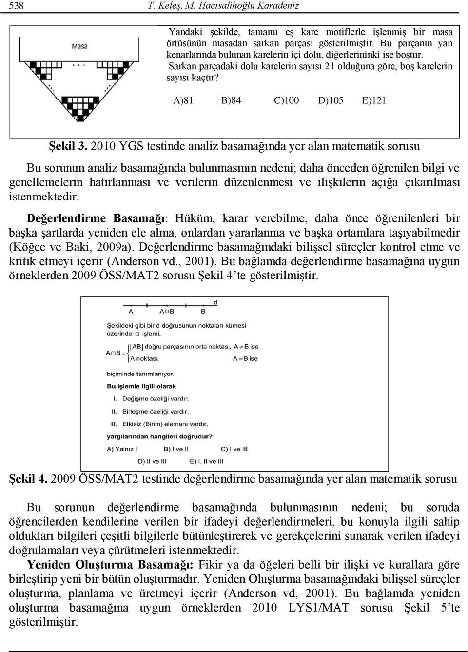 A)81 B)84 C)100 D)105 E)121 Şekil 3.