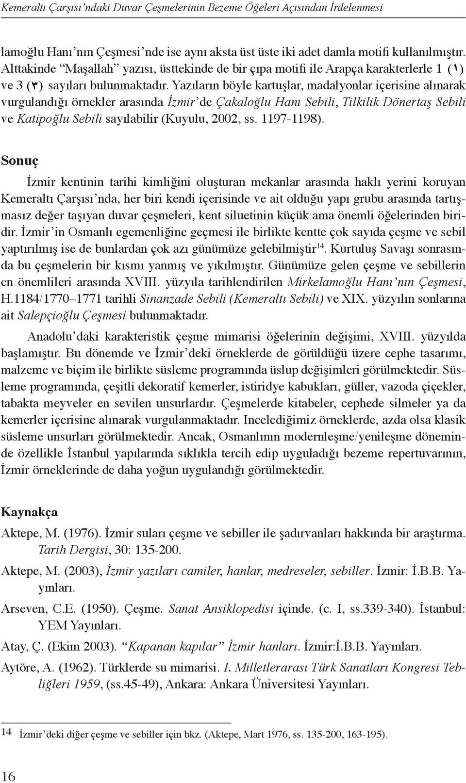 Damla motiflerinin ikisinde Sübhanallah, mla motiflerinin ikisinde Kemeraltı Sübhanallah, Çarşısı ndaki birinde Duvar Çeşmelerinin Maşallah Bezeme ve Öğeleri alt kartuşun Açısından İrdelenmesi