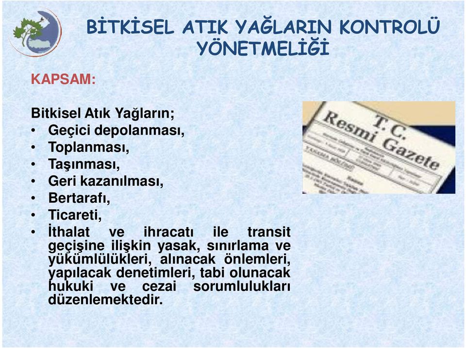 ihracatı ile transit geçişine ilişkin yasak, sınırlama ve yükümlülükleri, alınacak