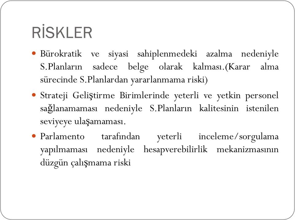 Planlardan yararlanmama riski) Strateji Geliştirme Birimlerinde yeterli ve yetkin personel sağlanamaması