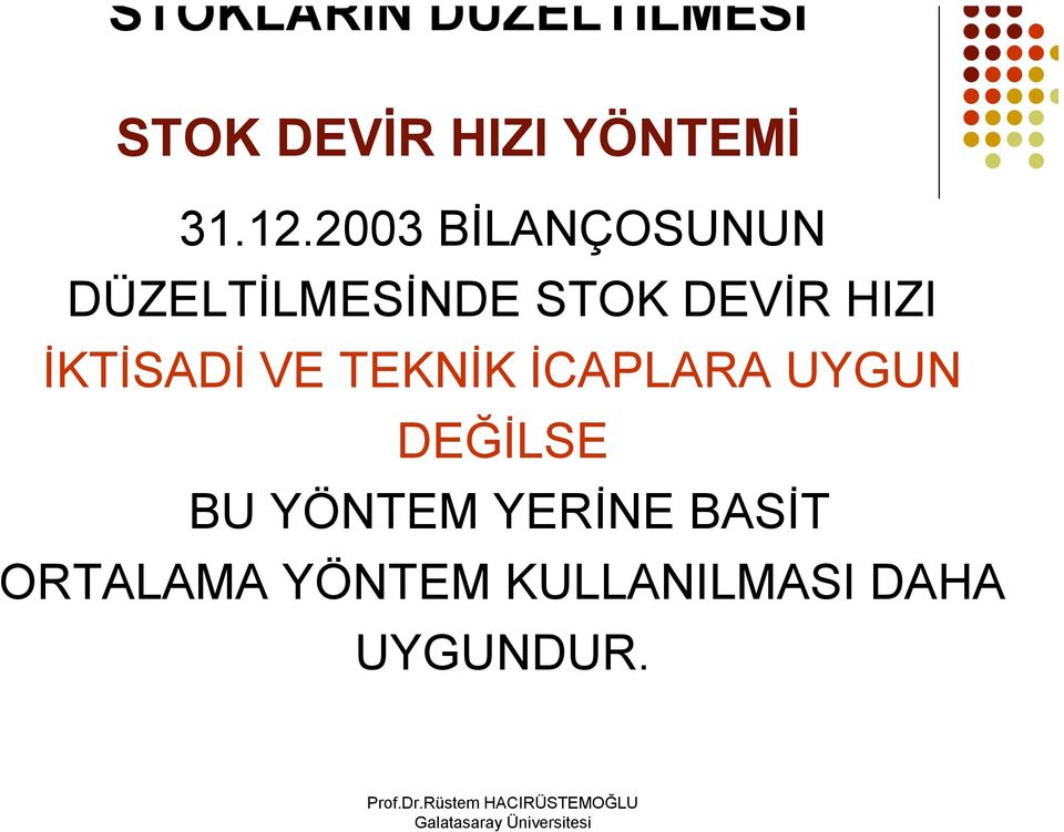 İKTİSADİ VE TEKNİK İCAPLARA UYGUN DEĞİLSE BU YÖNTEM