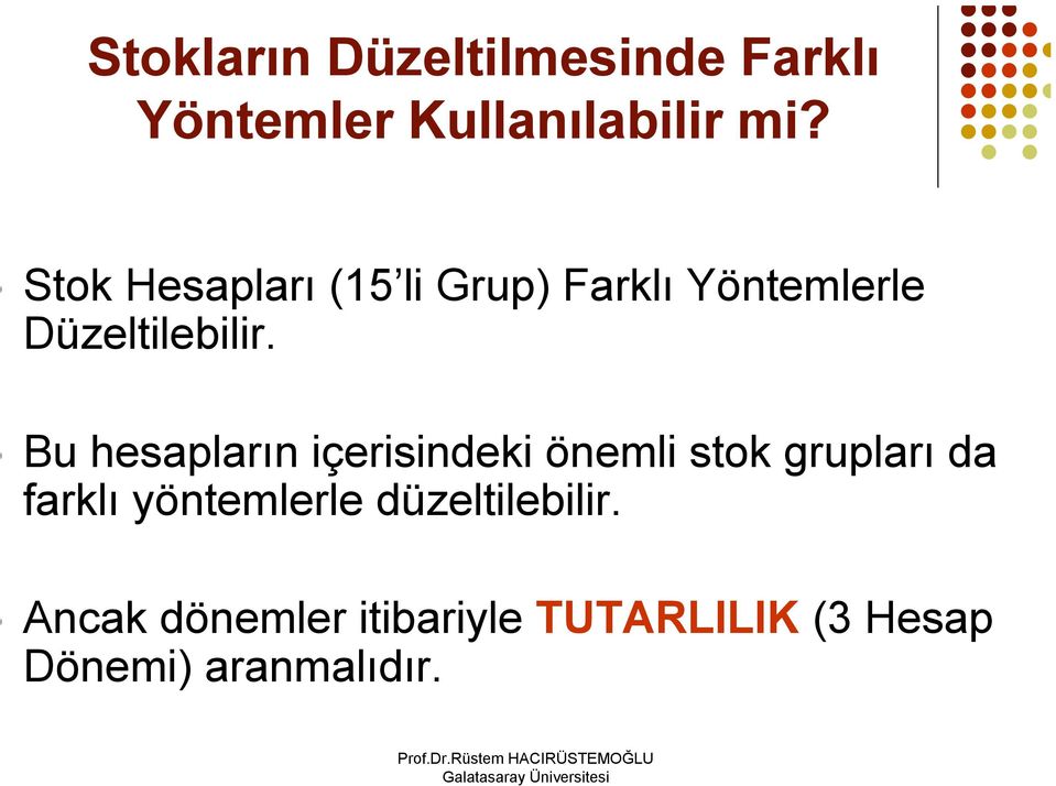 Bu hesapların içerisindeki önemli stok grupları da farklı yöntemlerle