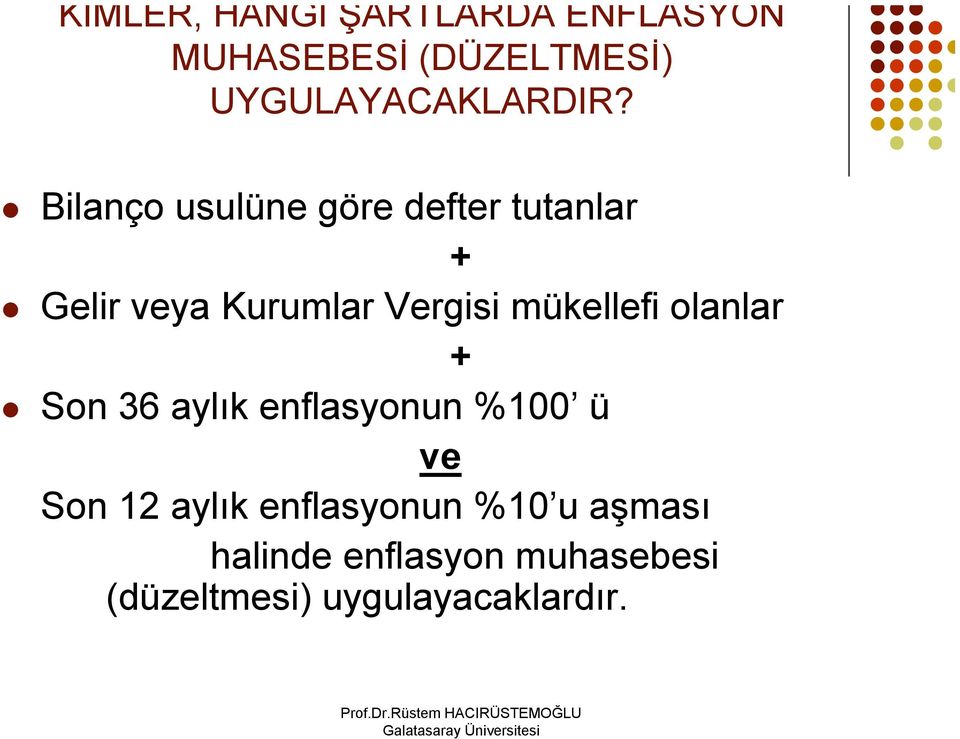 Bilanço usulüne göre defter tutanlar + Gelir veya Kurumlar Vergisi