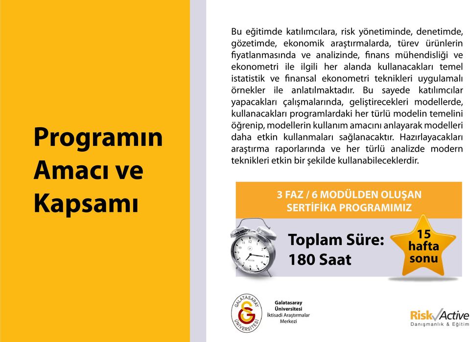 Bu sayede katılımcılar yapacakları çalışmalarında, geliştirecekleri modellerde, kullanacakları programlardaki her türlü modelin temelini öğrenip, modellerin kullanım amacını anlayarak