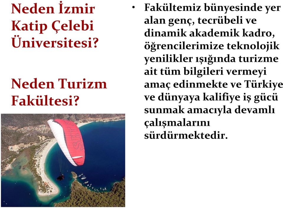 öğrencilerimize teknolojik yenilikler ışığında turizme ait tüm bilgileri vermeyi