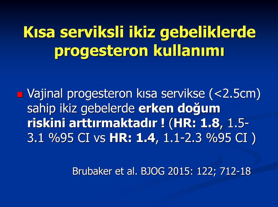 5cm) sahip ikiz gebelerde erken doğum riskini arttırmaktadır!