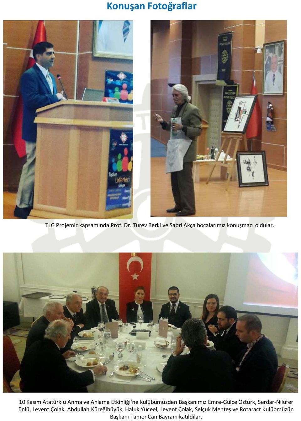 10 Kasım Atatürk ü Anma ve Anlama Etkinliği ne kulübümüzden Başkanımız Emre-Gülce Öztürk,