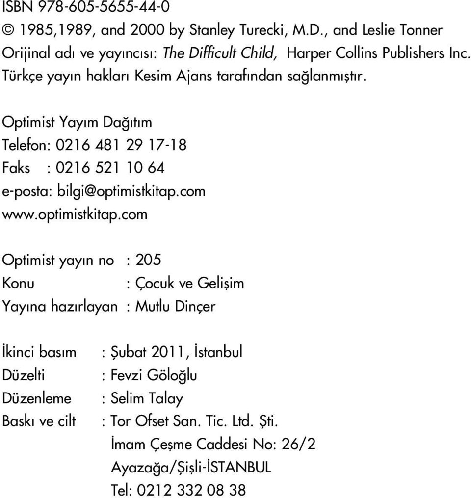 Optimist Yay m Da t m Telefon: 0216 481 29 17-18 Faks : 0216 521 10 64 e-posta: bilgi@optimistkitap.