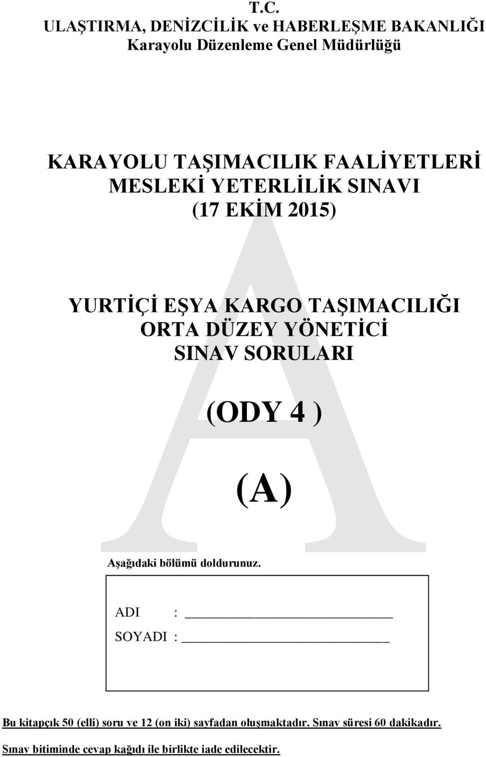 SINAV SORULARI (ODY 4 ) (A) Aşağıdaki bölümü doldurunuz.