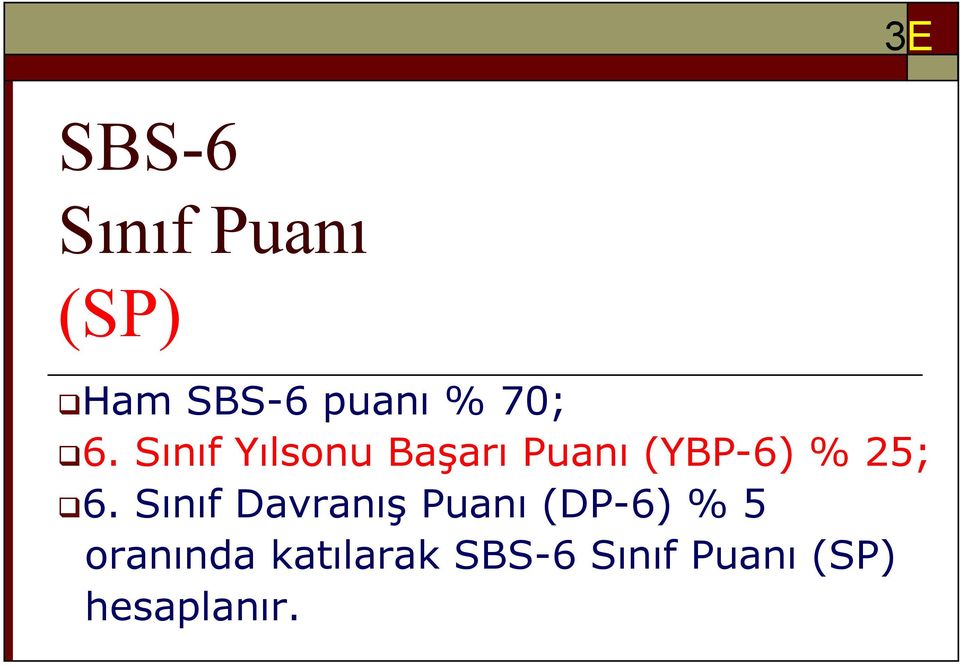 6. Sınıf Davranış Puanı (DP-6) % 5 oranında