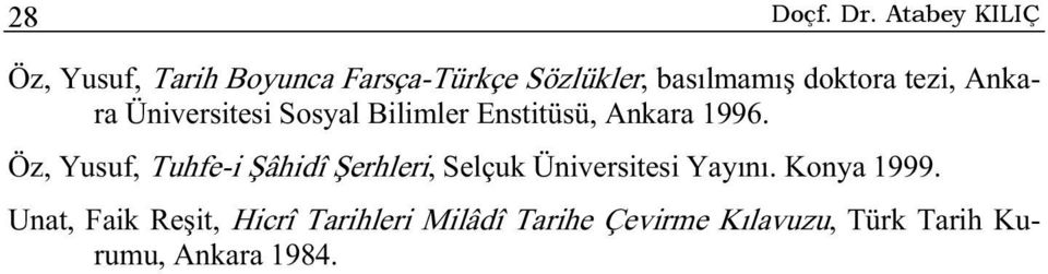 tezi, Ankara Üniversitesi Sosyal Bilimler Enstitüsü, Ankara 1996.