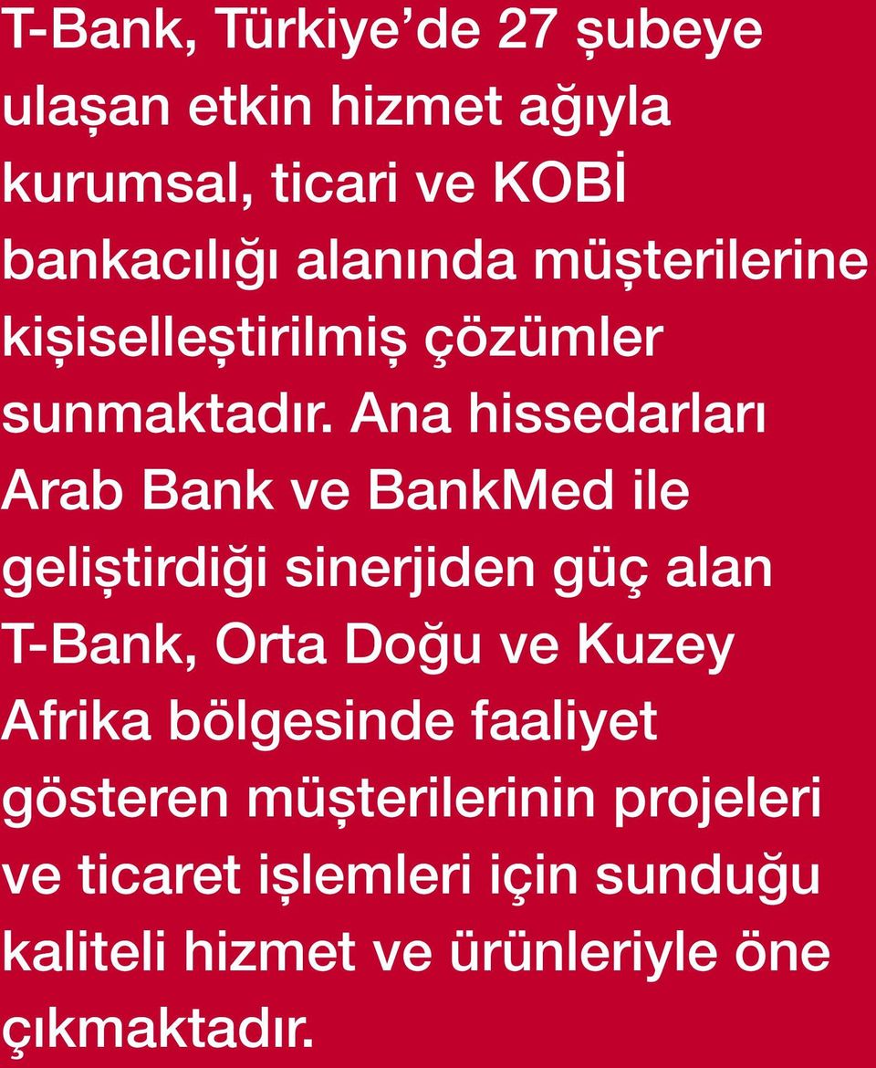 Ana hissedarları Arab Bank ve BankMed ile geliştirdiği sinerjiden güç alan T-Bank, Orta Doğu ve