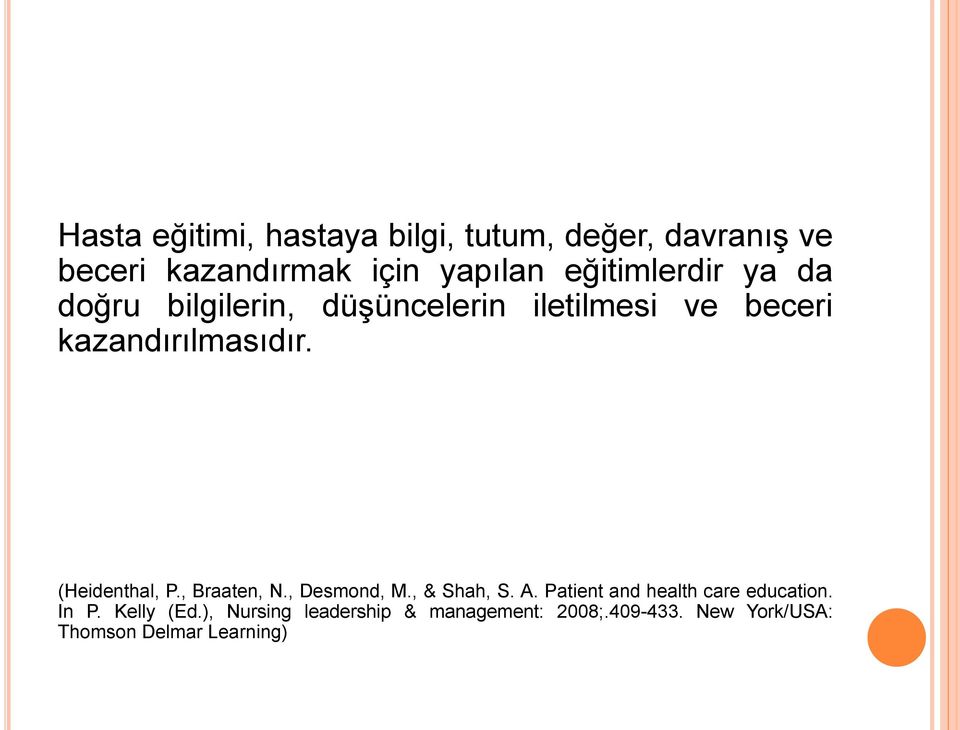 (Heidenthal, P., Braaten, N., Desmond, M., & Shah, S. A. Patient and health care education.