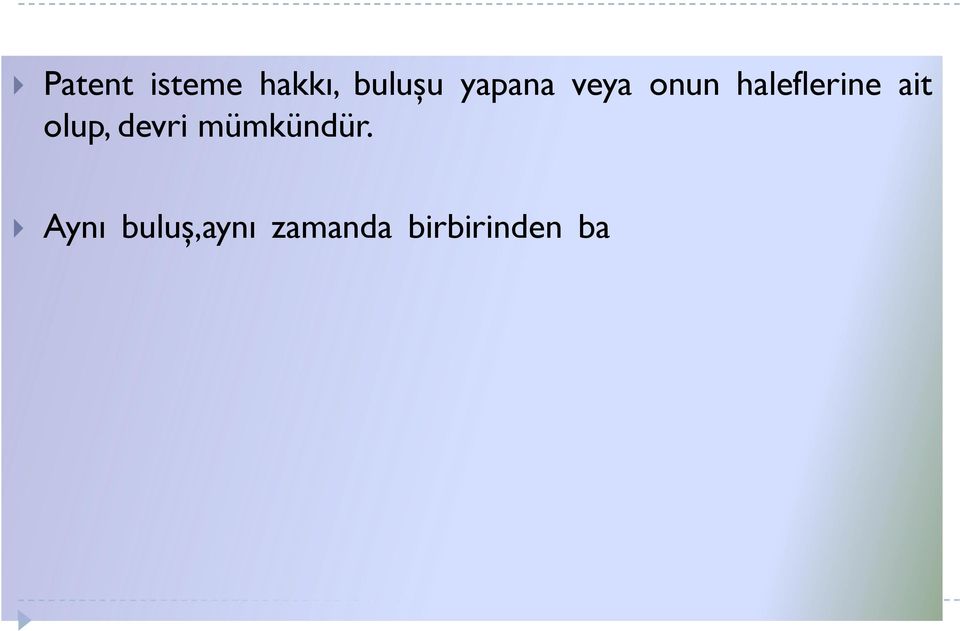 Aynı buluş,aynı zamanda birbirinden bağımsız birden çok kişi tarafından yapılmışsa, patent isteme hakkı, daha önce