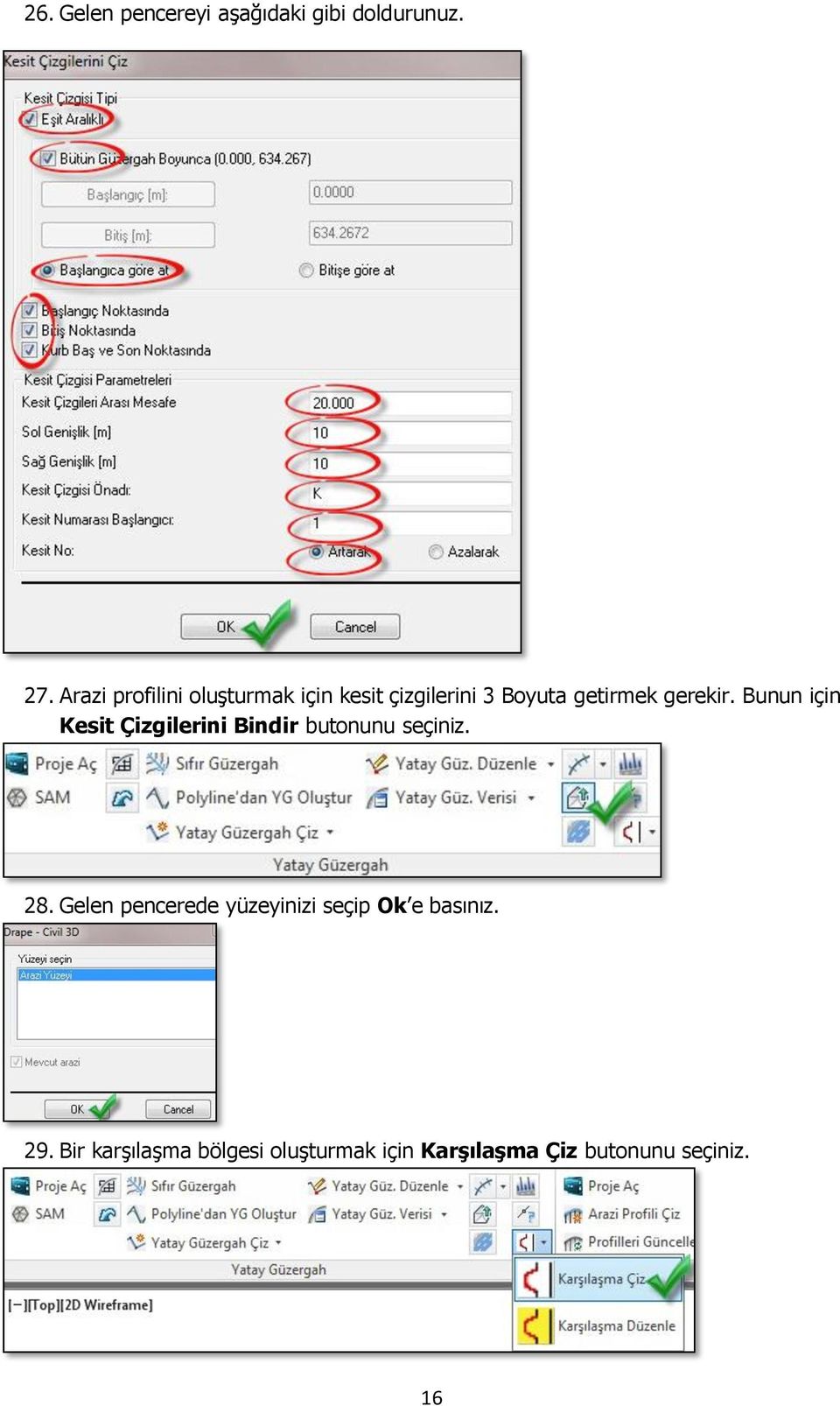 Bunun için Kesit Çizgilerini Bindir butonunu seçiniz. 28.