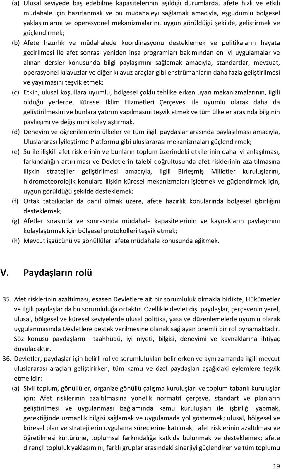 yeniden inşa programları bakımından en iyi uygulamalar ve alınan dersler konusunda bilgi paylaşımını sağlamak amacıyla, standartlar, mevzuat, operasyonel kılavuzlar ve diğer kılavuz araçlar gibi