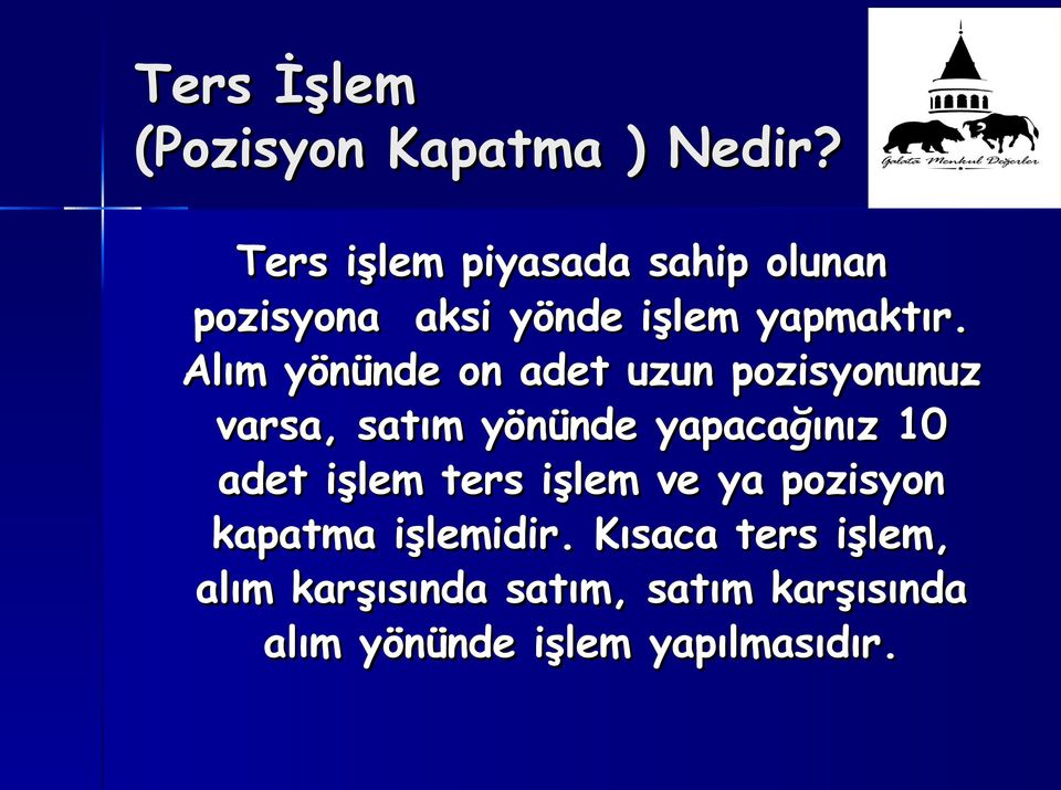 Alım yönünde on adet uzun pozisyonunuz varsa, satım yönünde yapacağınız 10 adet