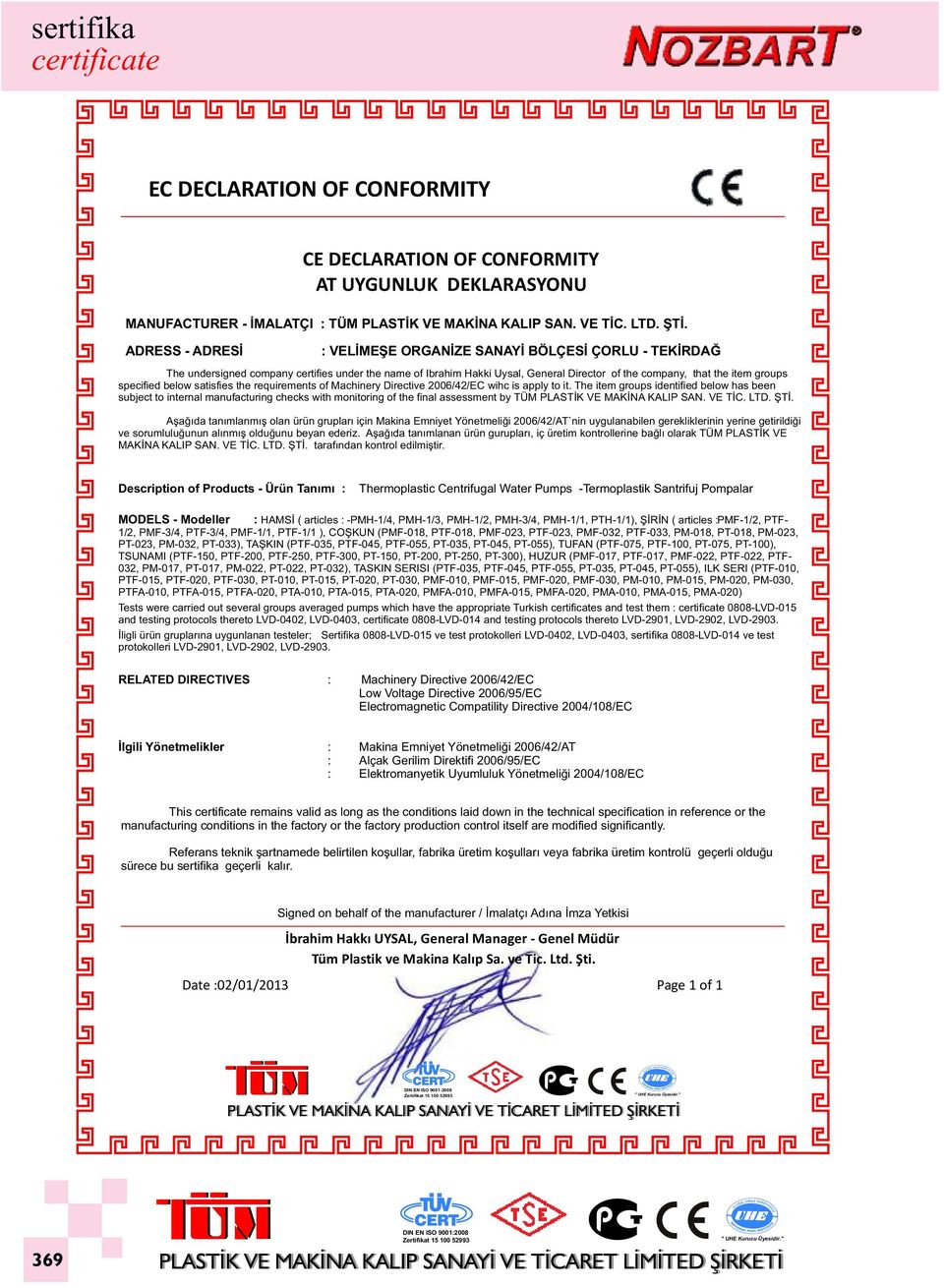 specified below satisfies the requirements of Machinery Directive 2006/42/EC wihc is apply to it.