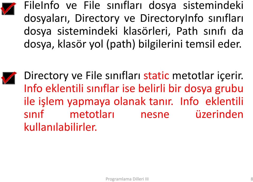 Directory ve File sınıfları static metotlar içerir.